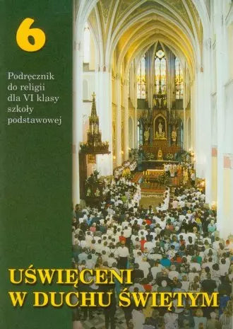 Uświęceni w Duchu Świętym. Podręcznik do religii dla klasy 6 szkoły podstawowej