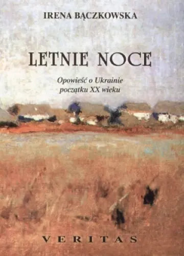 Letnie noce. Opowieść o Ukrainie początku XX wieku