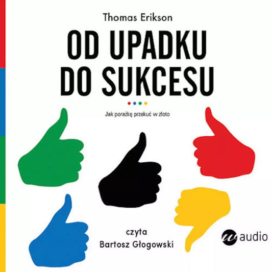 Od upadku do sukcesu. Jak porażkę przekuć w złoto. Audiobook