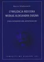 Cywilizacja rosyjska według Aleksandra Dugina
