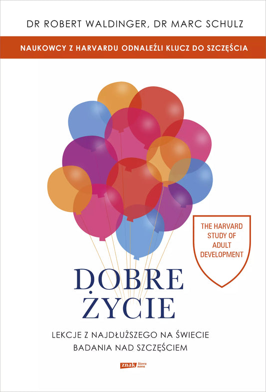Dobre życie. Lekcje z najdłuższego na świecie badania nad szczęściem