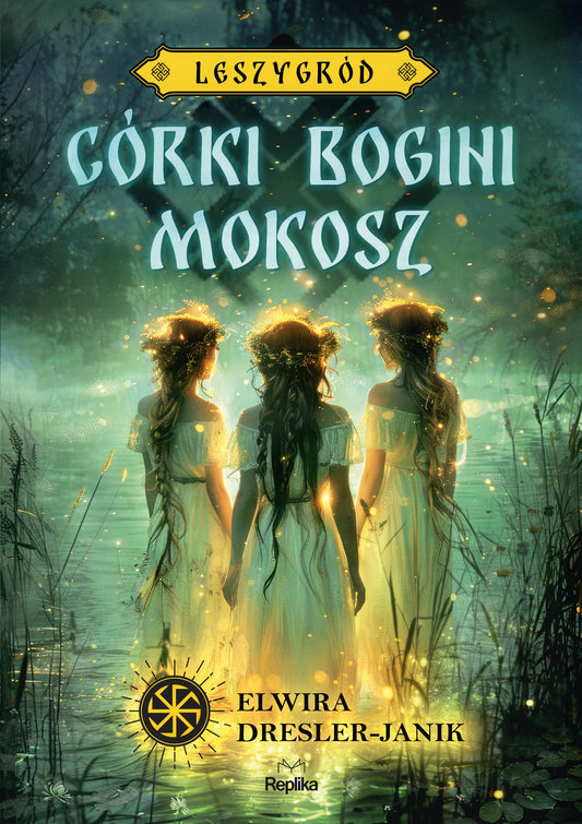Córki bogini Mokosz. Leszygród, tom 1. (barwione brzegi)