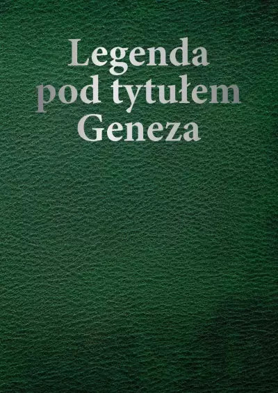 Legenda pod tytułem Geneza