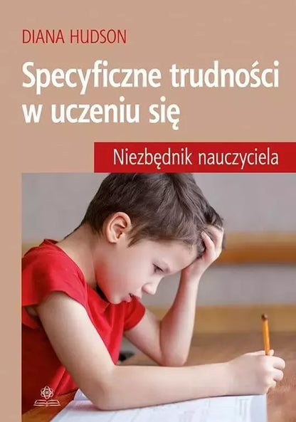 Specyficzne trudności w uczeniu się. Niezbędnik nauczyciela
