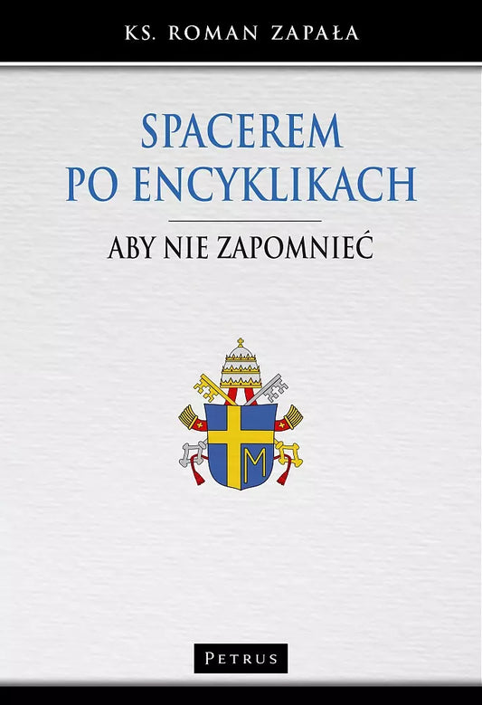Spacerem po encyklikach. Aby nie zapomnieć