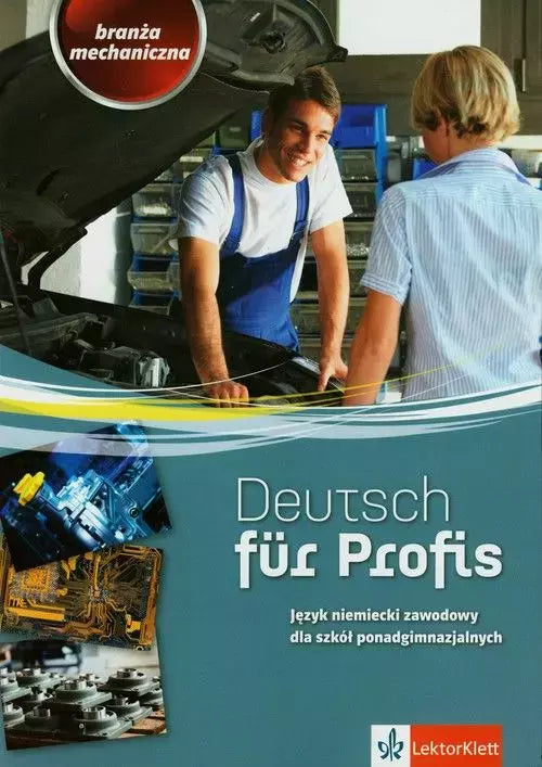 Deutsch fur Profis. Język niemiecki zawodowy dla szkół ponadgimnazjalnych. Branża mechaniczna
