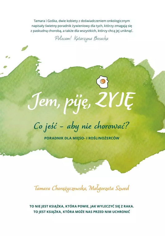 Jem, piję, żyję. Co jeść, aby nie chorować? Poradnik dla mięso- i roślinożerców