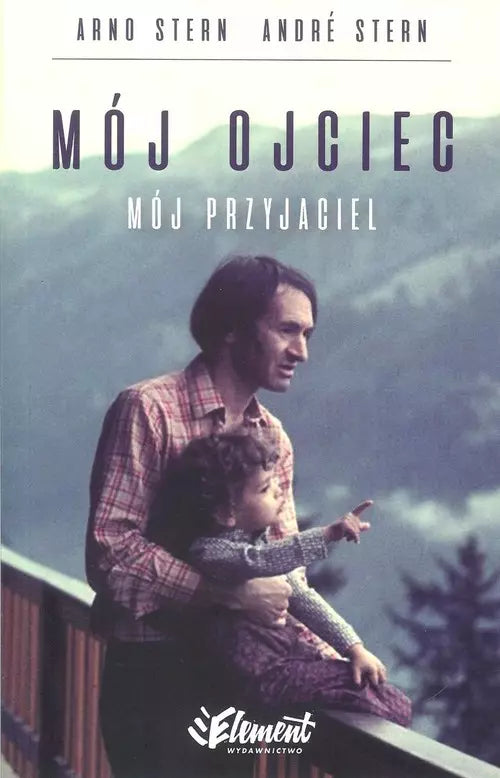 Mój ojciec. Mój przyjaciel